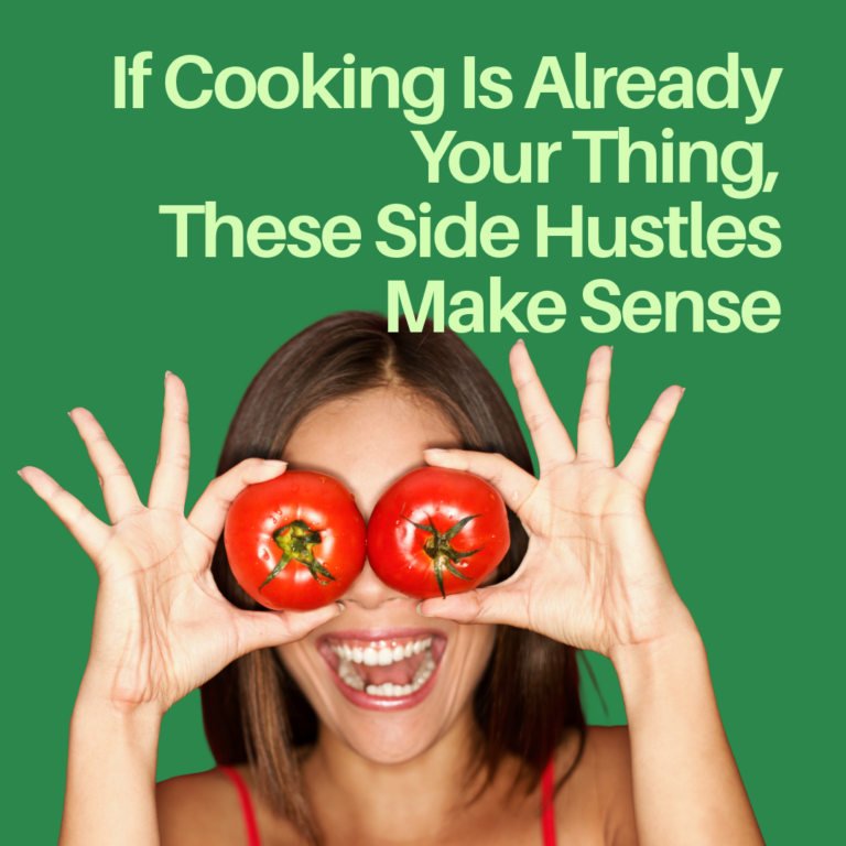 If Cooking Is Already Your Thing, These Side Hustles Make Sense
